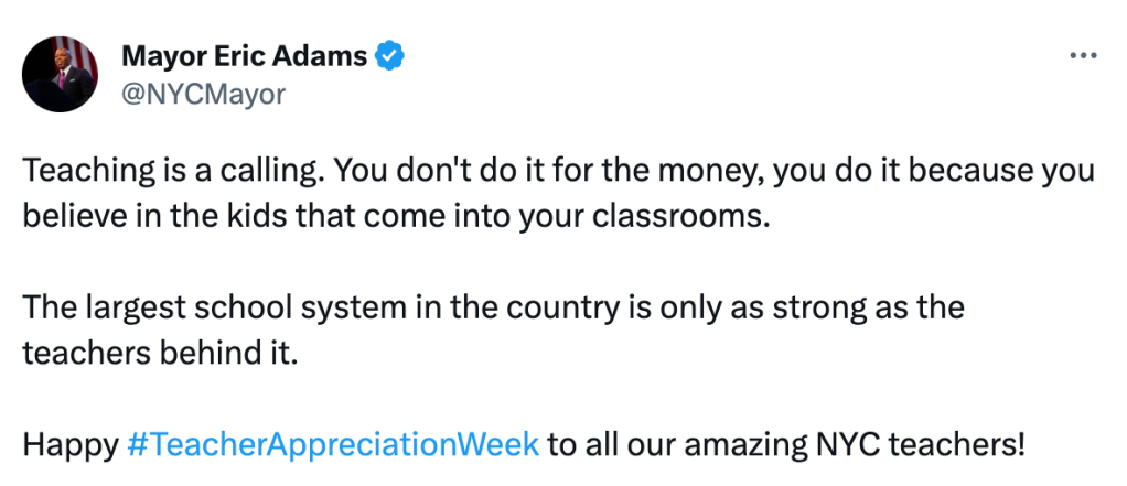 Mayor Eric Adams tweet "Teaching is a calling. You don't do it for the money, you do it because you believe in the kids that come into your classrooms."